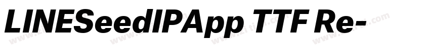 LINESeedIPApp TTF Re字体转换 LINESeedIPApp TTF Re字体转换